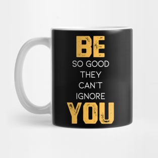 Be So Good They Can't Ignore You in Black & White & Yellow Mug